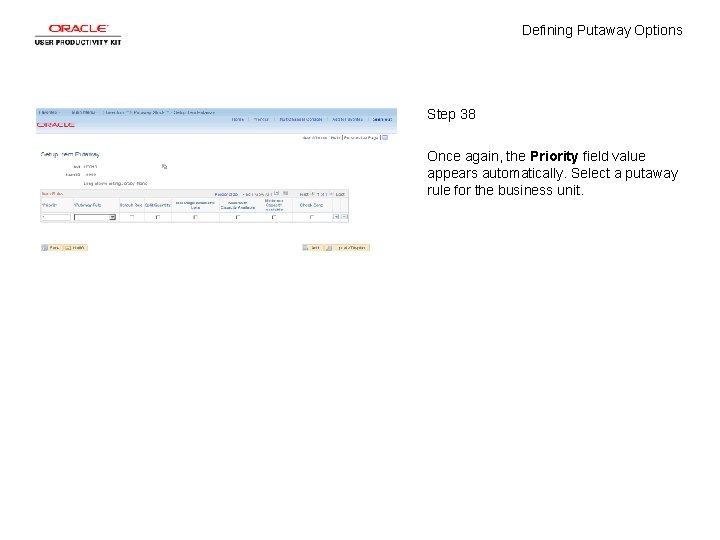 Defining Putaway Options Step 38 Once again, the Priority field value appears automatically. Select