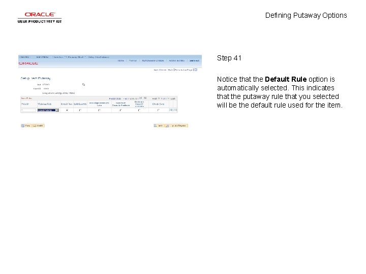 Defining Putaway Options Step 41 Notice that the Default Rule option is automatically selected.