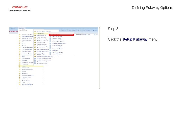 Defining Putaway Options Step 3 Click the Setup Putaway menu. 