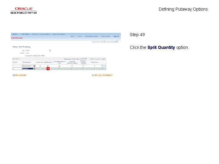 Defining Putaway Options Step 49 Click the Split Quantity option. 