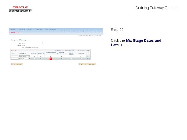 Defining Putaway Options Step 50 Click the Mix Stage Dates and Lots option. 