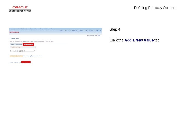 Defining Putaway Options Step 4 Click the Add a New Value tab. 