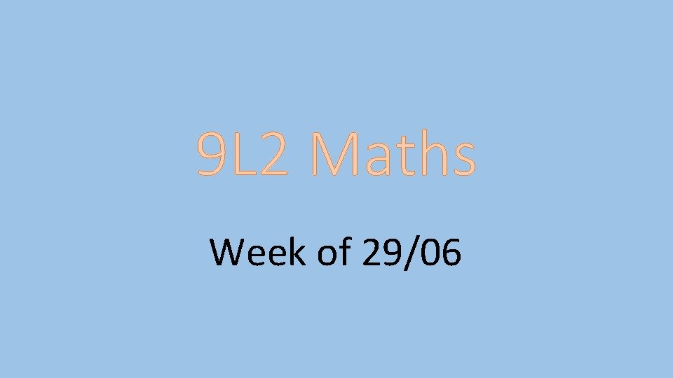 9 L 2 Maths Week of 29/06 