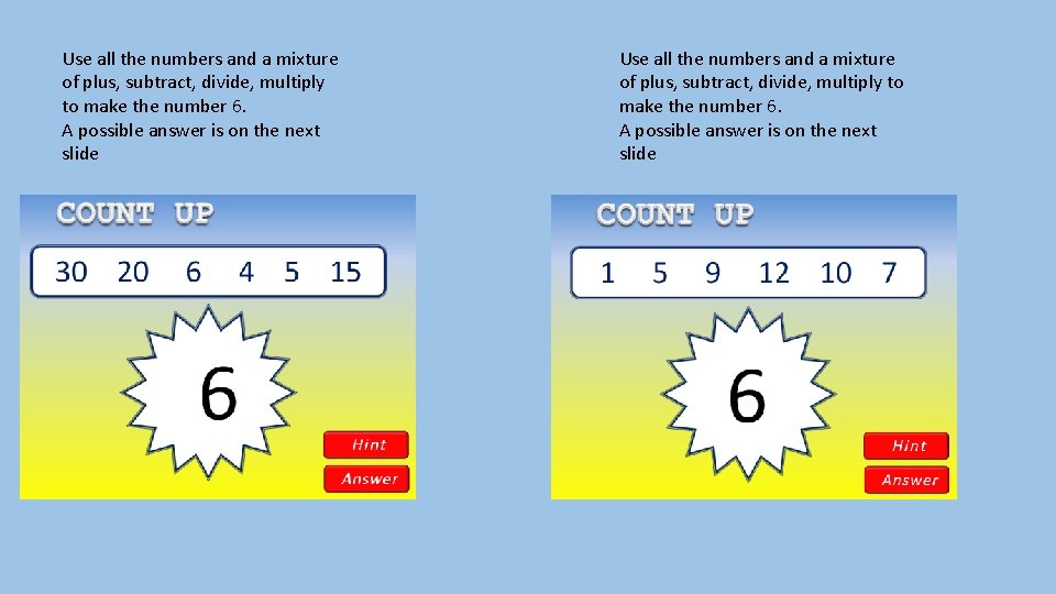 Use all the numbers and a mixture of plus, subtract, divide, multiply to make
