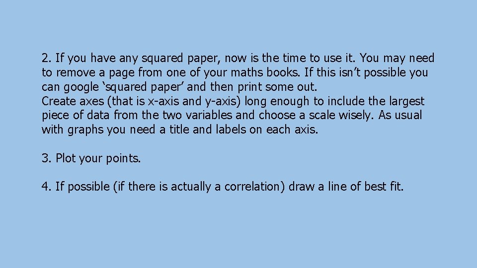 2. If you have any squared paper, now is the time to use it.
