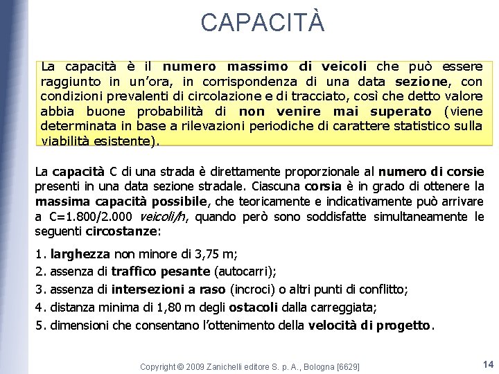 CAPACITÀ La capacità è il numero massimo di veicoli che può essere raggiunto in