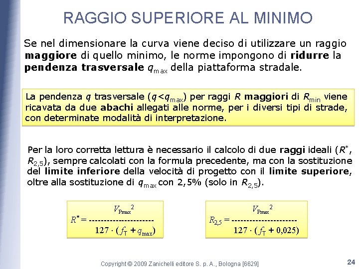 RAGGIO SUPERIORE AL MINIMO Se nel dimensionare la curva viene deciso di utilizzare un