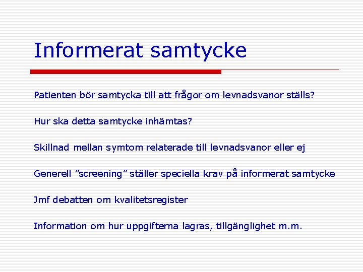 Informerat samtycke Patienten bör samtycka till att frågor om levnadsvanor ställs? Hur ska detta
