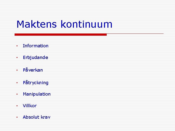 Maktens kontinuum • Information • Erbjudande • Påverkan • Påtryckning • Manipulation • Villkor