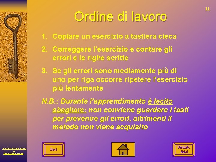 11 Ordine di lavoro 1. Copiare un esercizio a tastiera cieca 2. Correggere l’esercizio