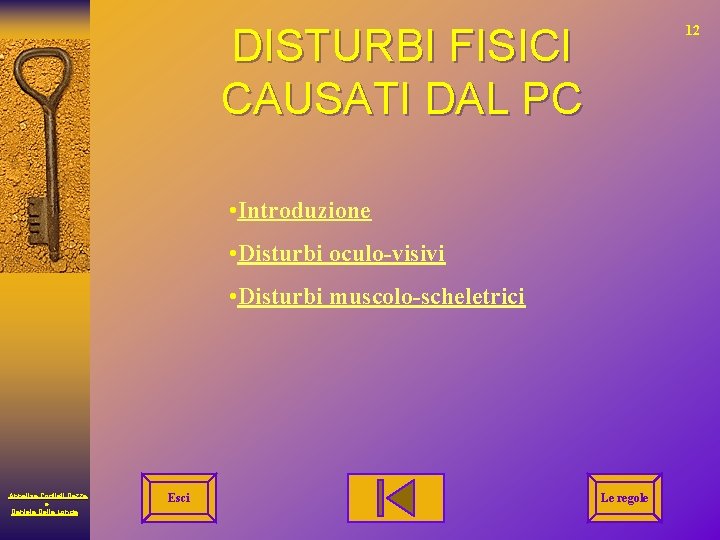 DISTURBI FISICI CAUSATI DAL PC 12 • Introduzione • Disturbi oculo-visivi • Disturbi muscolo-scheletrici