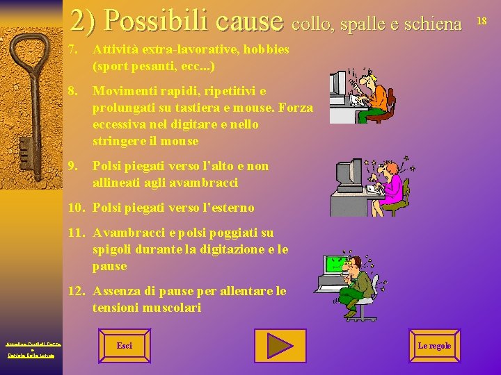 2) Possibili cause collo, spalle e schiena 7. Attività extra-lavorative, hobbies (sport pesanti, ecc.