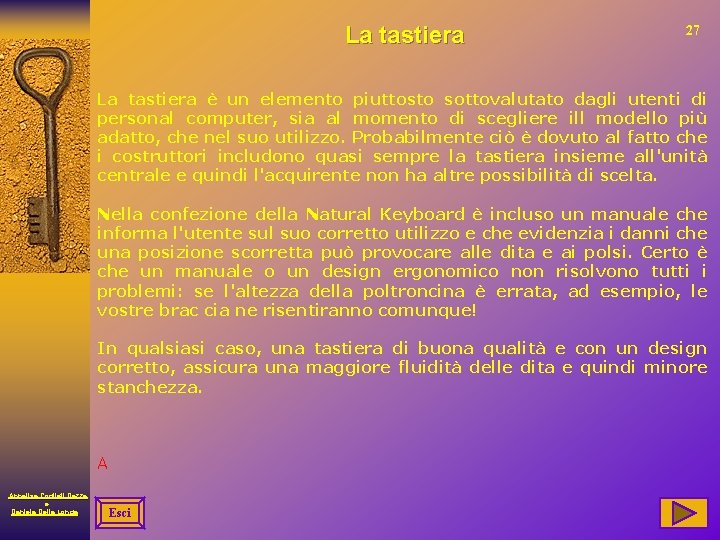 La tastiera 27 La tastiera è un elemento piuttosto sottovalutato dagli utenti di personal