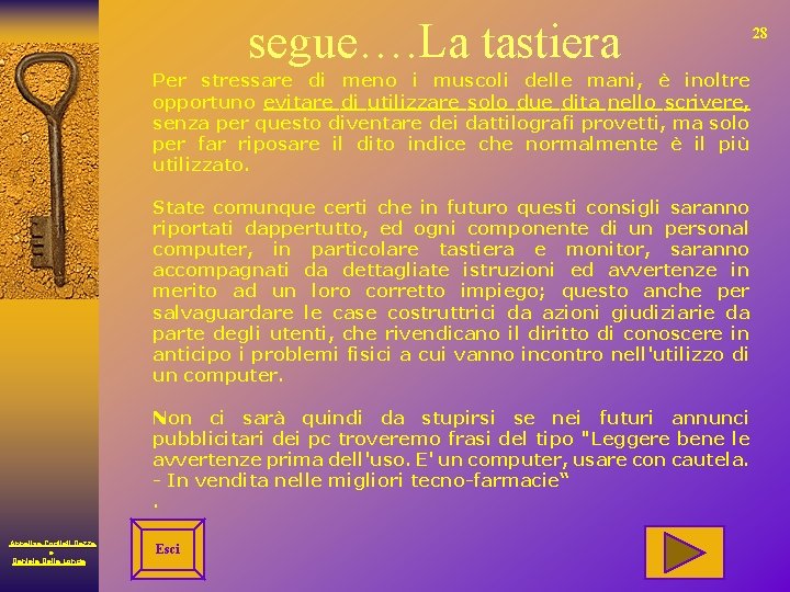 segue…. La tastiera Per stressare di meno i muscoli delle mani, è inoltre opportuno