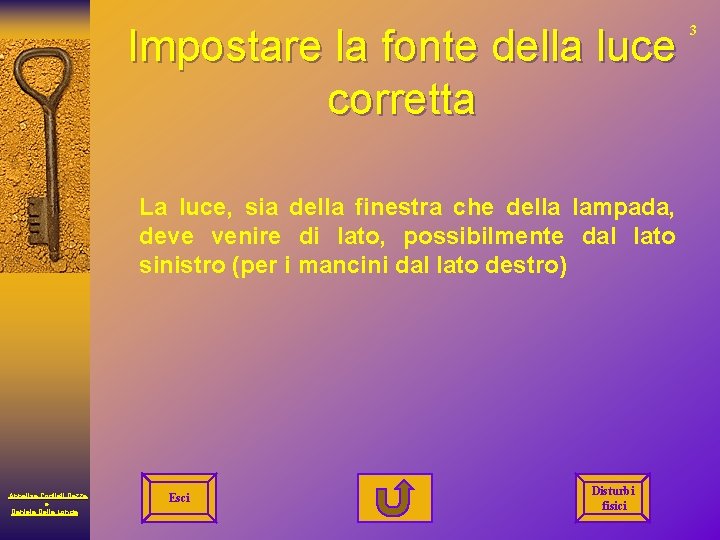 Impostare la fonte della luce corretta La luce, sia della finestra che della lampada,