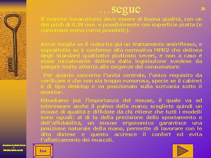 …segue 30 Il monitor innanzitutto deve essere di buona qualità, con un dot pitch