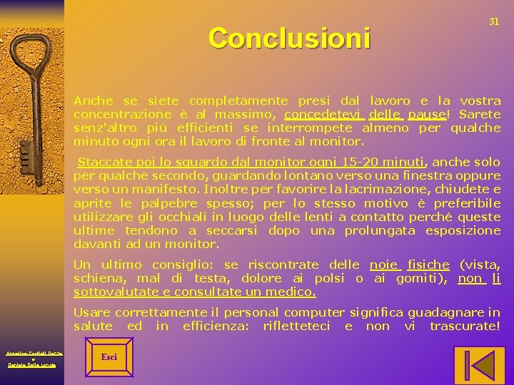 Conclusioni 31 Anche se siete completamente presi dal lavoro e la vostra concentrazione è