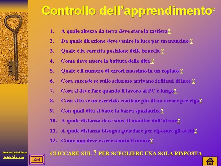 Controllo dell’apprendimento 32 1. A quale altezza da terra deve stare la tastiera? 2.