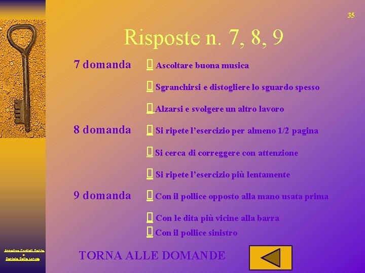 35 Risposte n. 7, 8, 9 7 domanda Ascoltare buona musica Sgranchirsi e distogliere