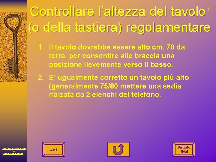 Controllare l’altezza del tavolo (o della tastiera) regolamentare 4 1. Il tavolo dovrebbe essere