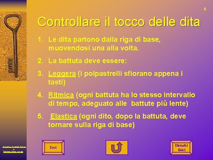 6 Controllare il tocco delle dita 1. Le dita partono dalla riga di base,