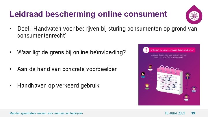 Leidraad bescherming online consument • Doel: ‘Handvaten voor bedrijven bij sturing consumenten op grond