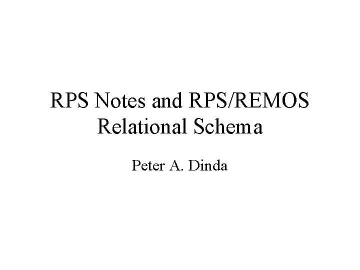 RPS Notes and RPSREMOS Relational Schema Peter A