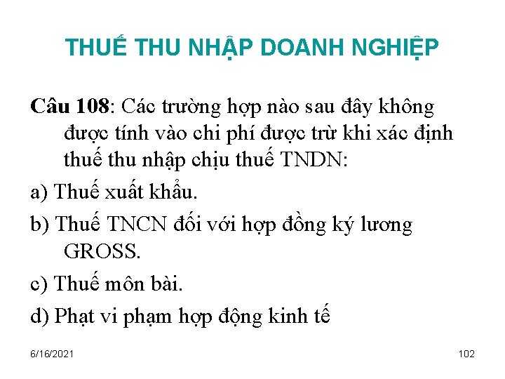 THUẾ THU NHẬP DOANH NGHIỆP Câu 108: Các trường hợp nào sau đây không