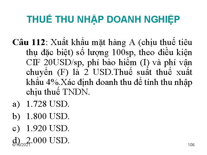 THUẾ THU NHẬP DOANH NGHIỆP Câu 112: Xuất khẩu mặt hàng A (chịu thuế