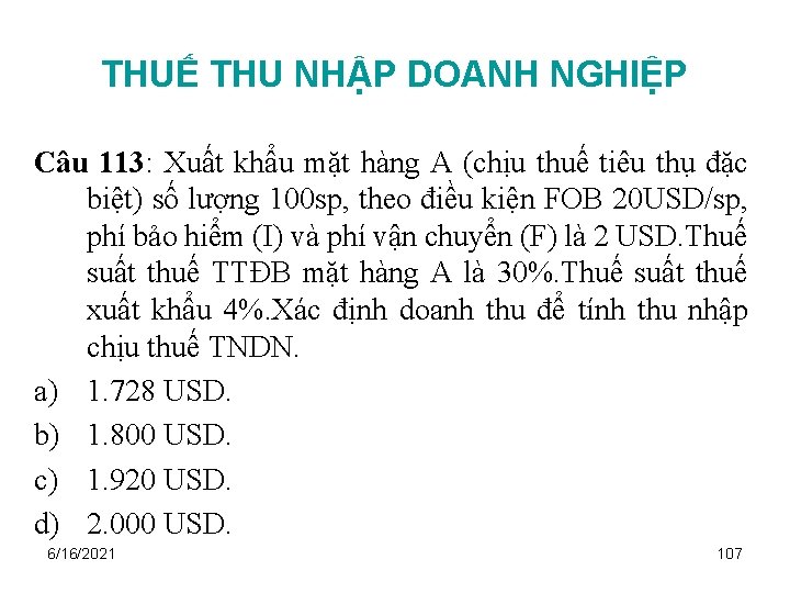 THUẾ THU NHẬP DOANH NGHIỆP Câu 113: Xuất khẩu mặt hàng A (chịu thuế