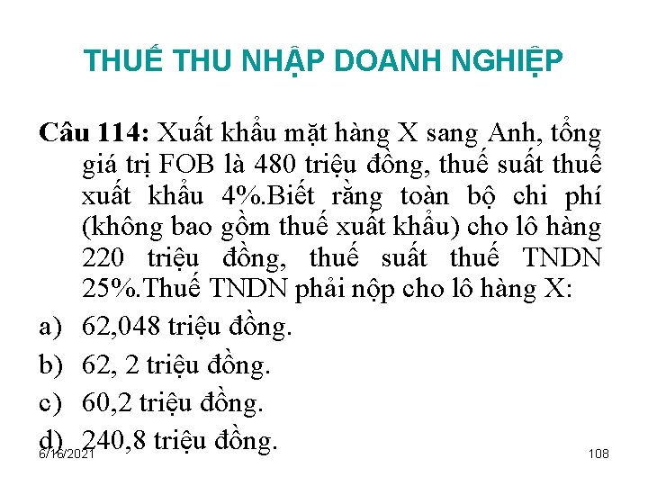 THUẾ THU NHẬP DOANH NGHIỆP Câu 114: Xuất khẩu mặt hàng X sang Anh,