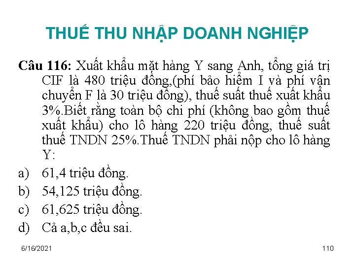 THUẾ THU NHẬP DOANH NGHIỆP Câu 116: Xuất khẩu mặt hàng Y sang Anh,