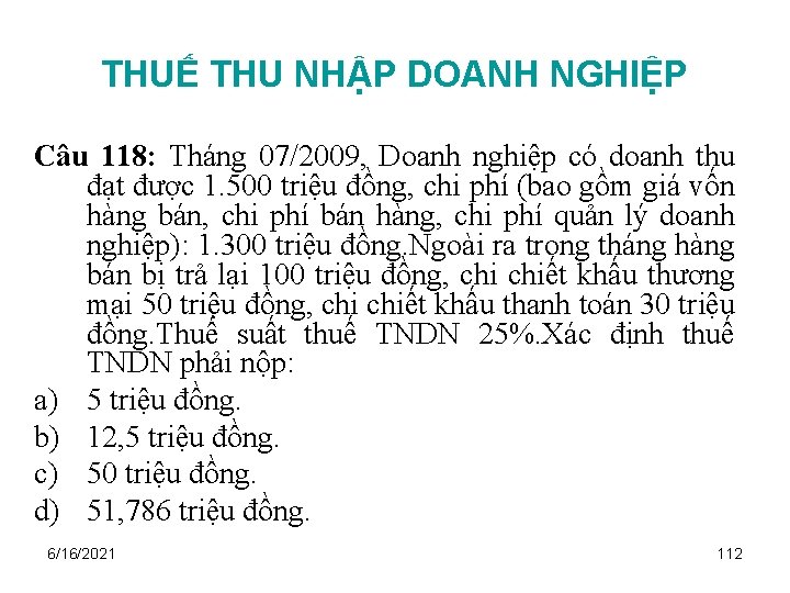 THUẾ THU NHẬP DOANH NGHIỆP Câu 118: Tháng 07/2009, Doanh nghiệp có doanh thu