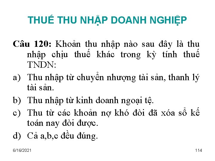 THUẾ THU NHẬP DOANH NGHIỆP Câu 120: Khoản thu nhập nào sau đây là
