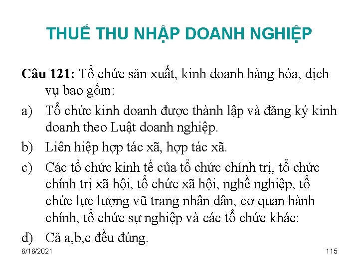 THUẾ THU NHẬP DOANH NGHIỆP Câu 121: Tổ chức sản xuất, kinh doanh hàng