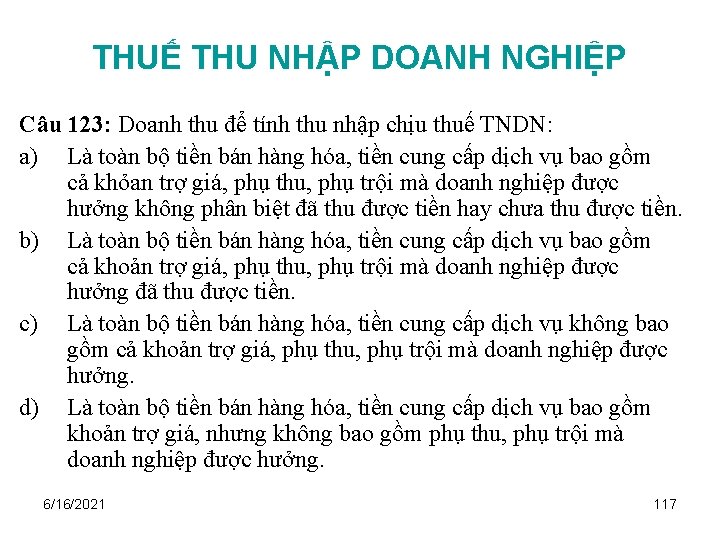 THUẾ THU NHẬP DOANH NGHIỆP Câu 123: Doanh thu để tính thu nhập chịu