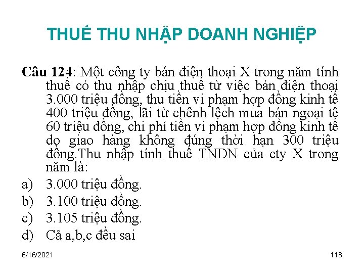 THUẾ THU NHẬP DOANH NGHIỆP Câu 124: Một công ty bán điện thoại X