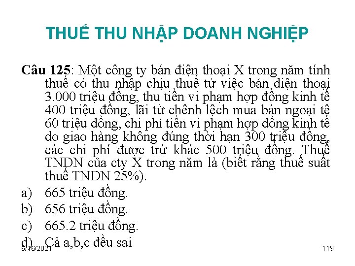 THUẾ THU NHẬP DOANH NGHIỆP Câu 125: Một công ty bán điện thoại X