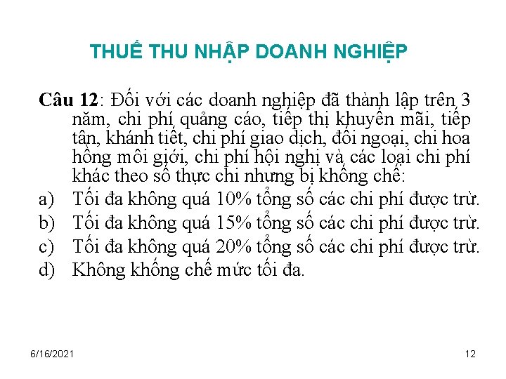 THUẾ THU NHẬP DOANH NGHIỆP Câu 12: Đối với các doanh nghiệp đã thành