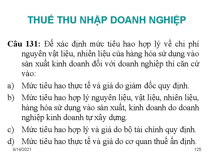 THUẾ THU NHẬP DOANH NGHIỆP Câu 131: Để xác định mức tiêu hao hợp