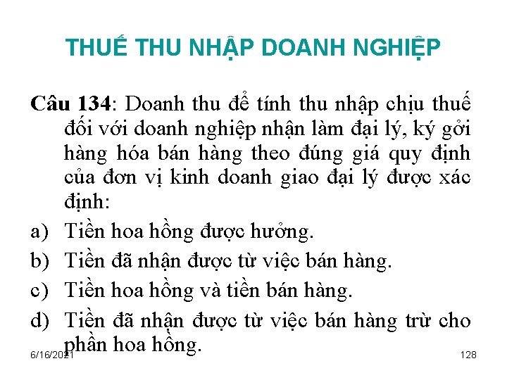 THUẾ THU NHẬP DOANH NGHIỆP Câu 134: Doanh thu để tính thu nhập chịu