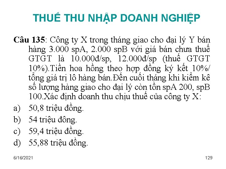 THUẾ THU NHẬP DOANH NGHIỆP Câu 135: Công ty X trong tháng giao cho