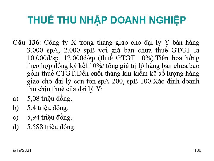 THUẾ THU NHẬP DOANH NGHIỆP Câu 136: Công ty X trong tháng giao cho