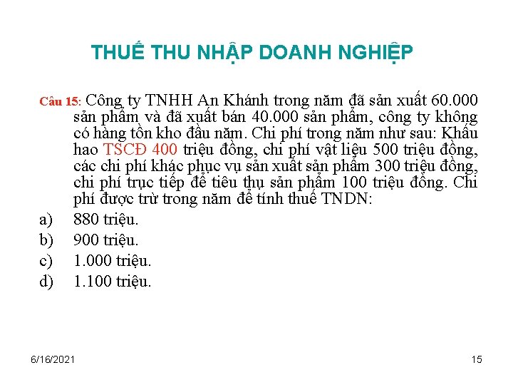 THUẾ THU NHẬP DOANH NGHIỆP Câu 15: Công a) b) c) d) ty TNHH