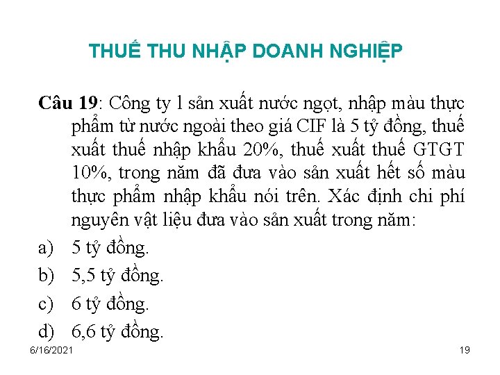 THUẾ THU NHẬP DOANH NGHIỆP Câu 19: Công ty l sản xuất nước ngọt,