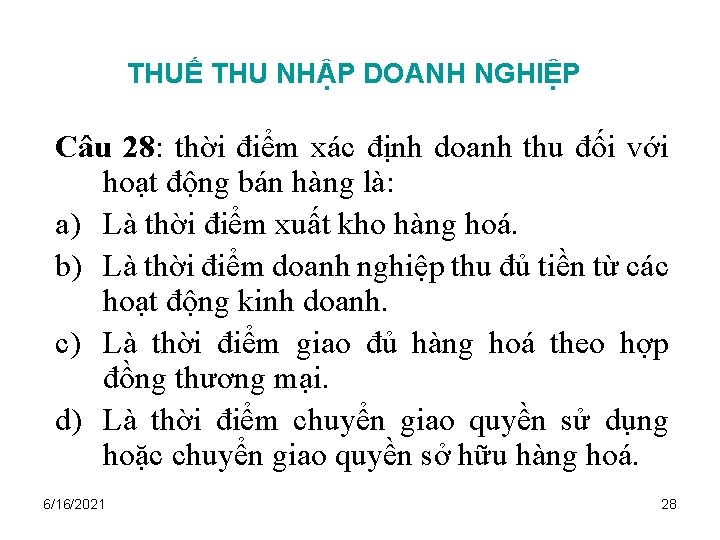 THUẾ THU NHẬP DOANH NGHIỆP Câu 28: thời điểm xác định doanh thu đối