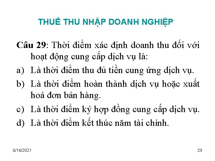 THUẾ THU NHẬP DOANH NGHIỆP Câu 29: Thời điểm xác định doanh thu đối