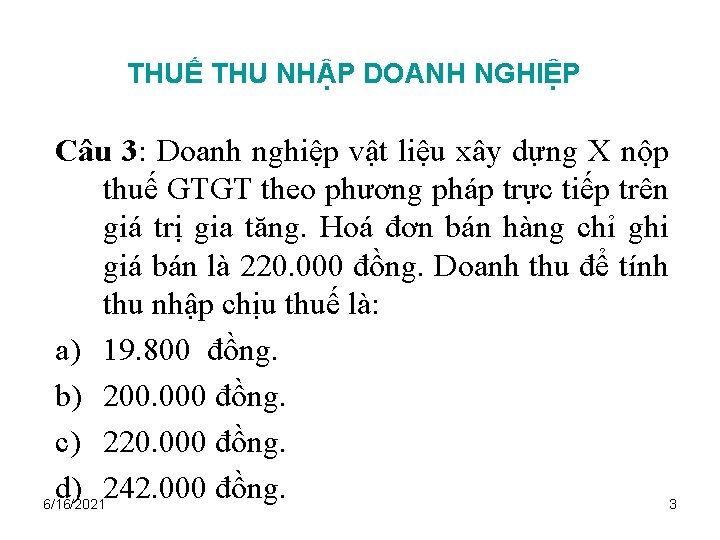 THUẾ THU NHẬP DOANH NGHIỆP Câu 3: Doanh nghiệp vật liệu xây dựng X