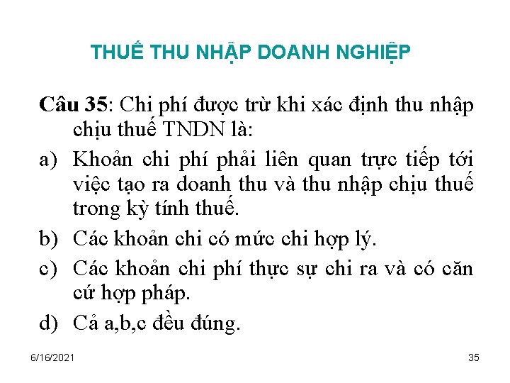 THUẾ THU NHẬP DOANH NGHIỆP Câu 35: Chi phí được trừ khi xác định