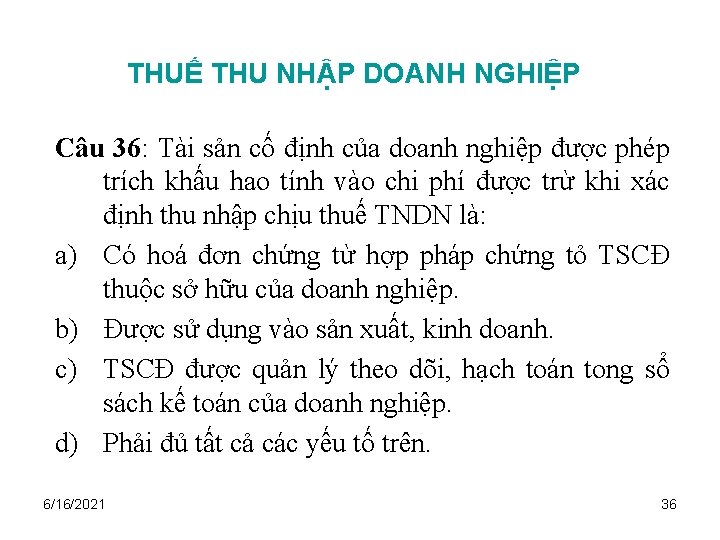 THUẾ THU NHẬP DOANH NGHIỆP Câu 36: Tài sản cố định của doanh nghiệp